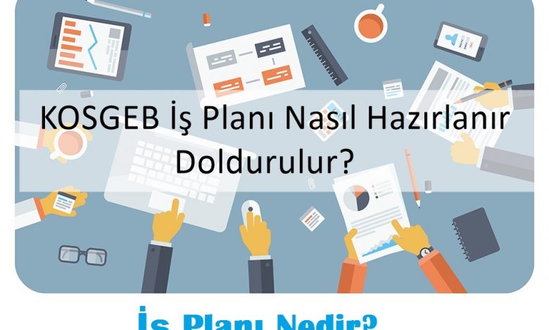 KOSGEB İş Planı Nasıl Hazırlanır, Doldurulur?