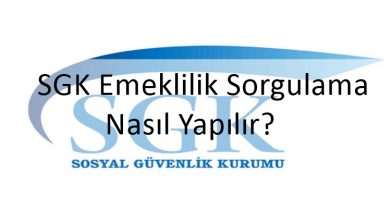 SGK Emeklilik Sorgulama Nasıl Yapılır?