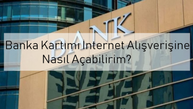 Banka Kartımı İnternet Alışverişine Nasıl Açabilirim?