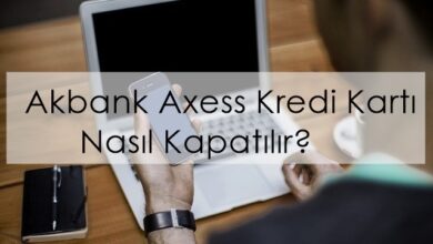 Akbank Axess Kredi Kartı Nasıl Kapatılır?