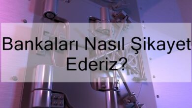 Bankaları Nasıl Şikayet Ederiz?