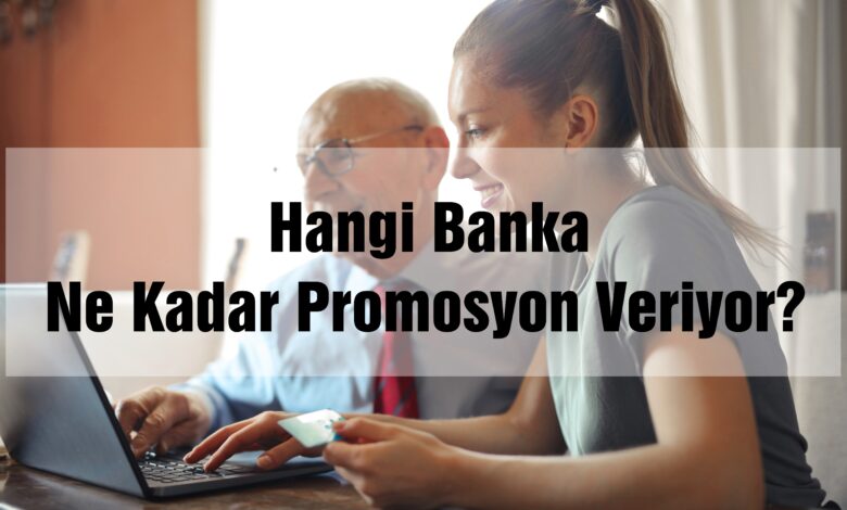 Hangi Banka Ne Kadar Promosyon Veriyor