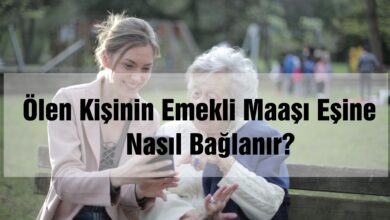 Ölen Kişinin Emekli Maaşı Eşine Nasıl Bağlanır?