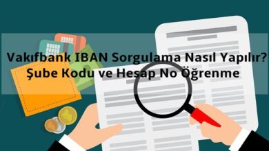 Vakıfbank IBAN Sorgulama Nasıl Yapılır? Şube Kodu ve Hesap No Öğrenme